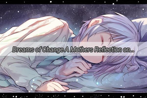 Dreams of Change A Mothers Reflection on Her Sons New Look in the Night Sky